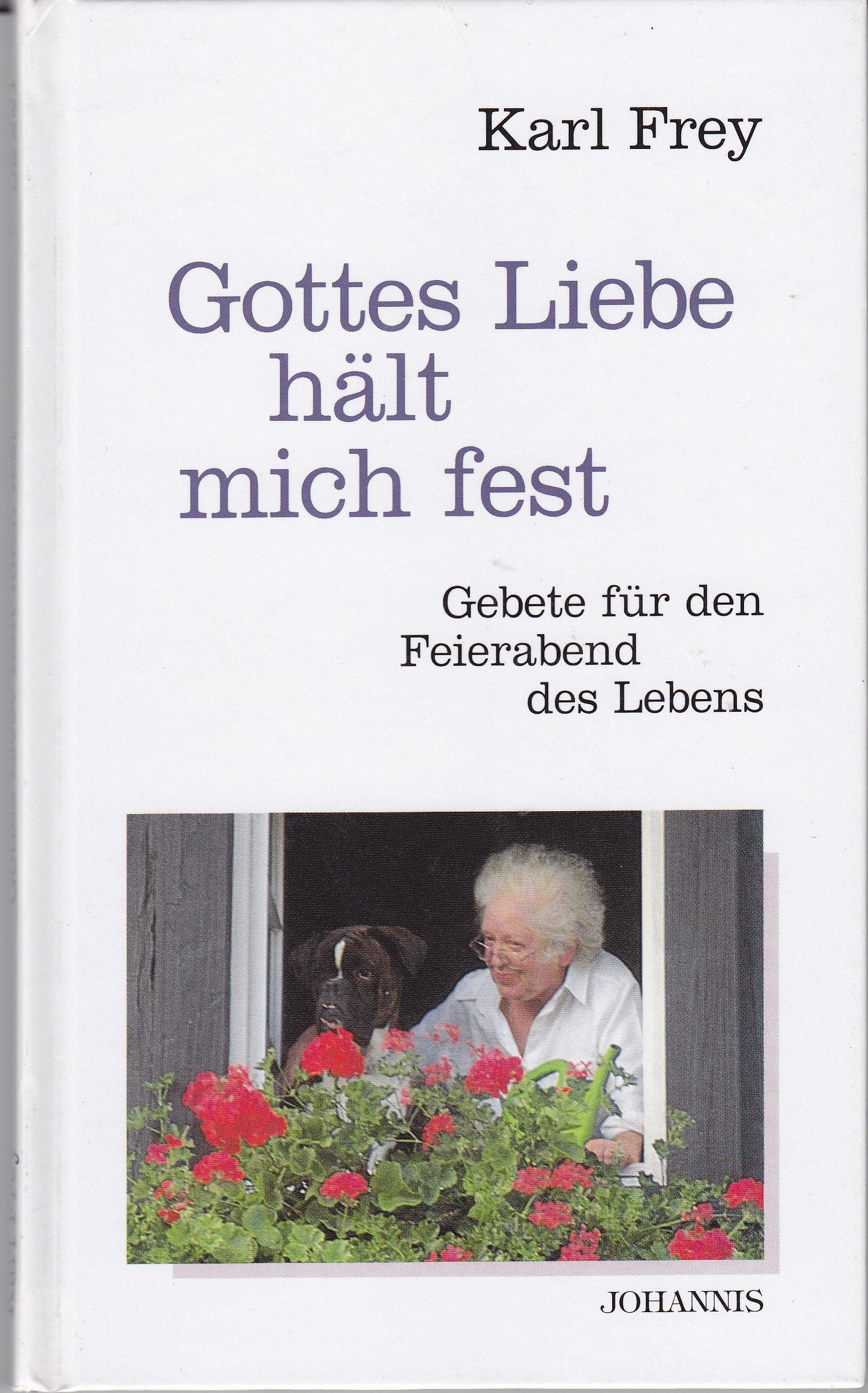 Gottes Liebe hält mich fest. Gebete für den Feierabend des Lebens Fiction