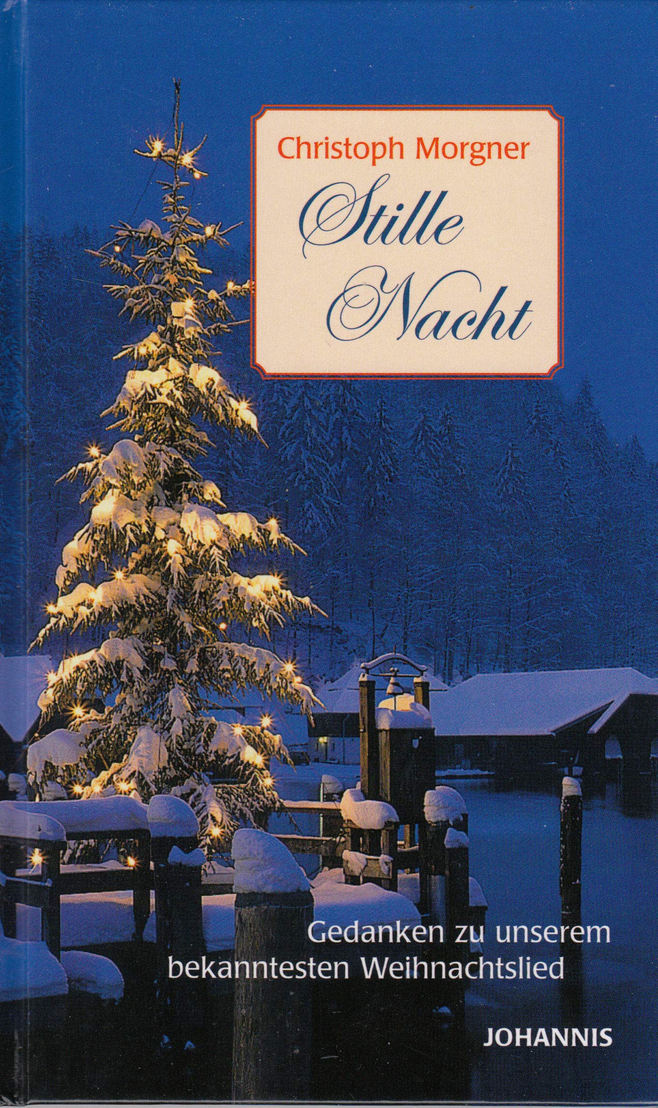Stille Nacht, heilige Nacht. Gedanken zu unserem bekanntesten Weihnachtslied Lifestyle