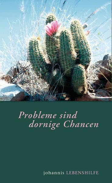 Probleme sind dornige Chancen: Den eigenen Wert entdecken und leben (Johannis Lebenshilfe) Religion & Esotericism