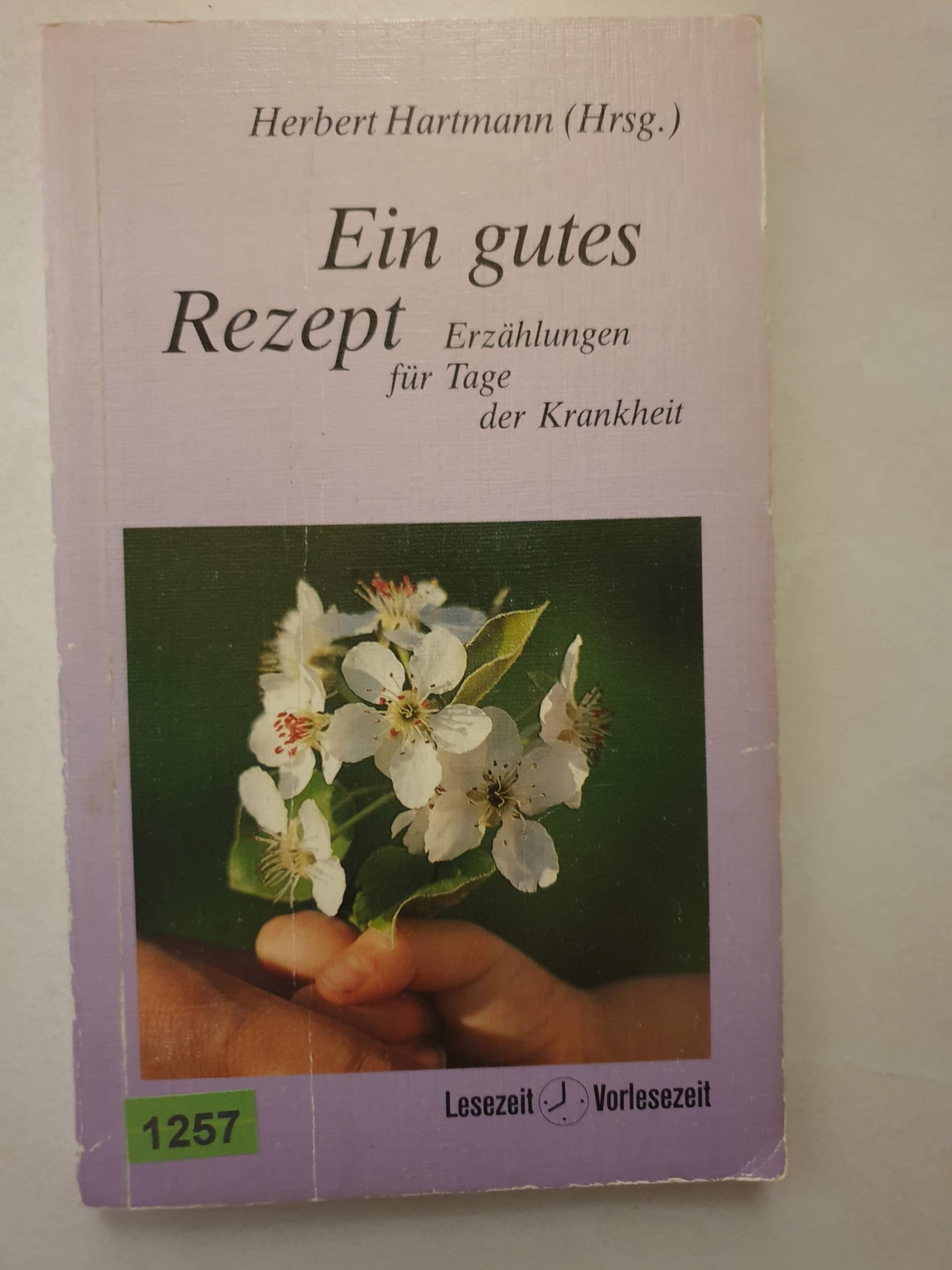 Ein gutes Rezept: Erzählungen für Tage der Krankheit Books