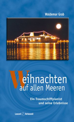 Weihnachten auf allen Meeren: Ein Traumschiffpianist und seine Erlebnisse (Lesezeit - Vorlesezeit) Contemporary literature