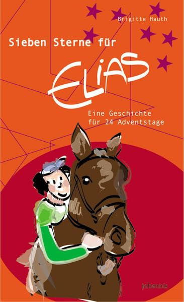 Sieben Sterne für Elias: Eine Geschichte für 24 Adventstage Religion & Esotericism