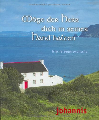 Möge der Herr dich in seiner Hand halten: Irische Segenswünsche Religion & Esotericism