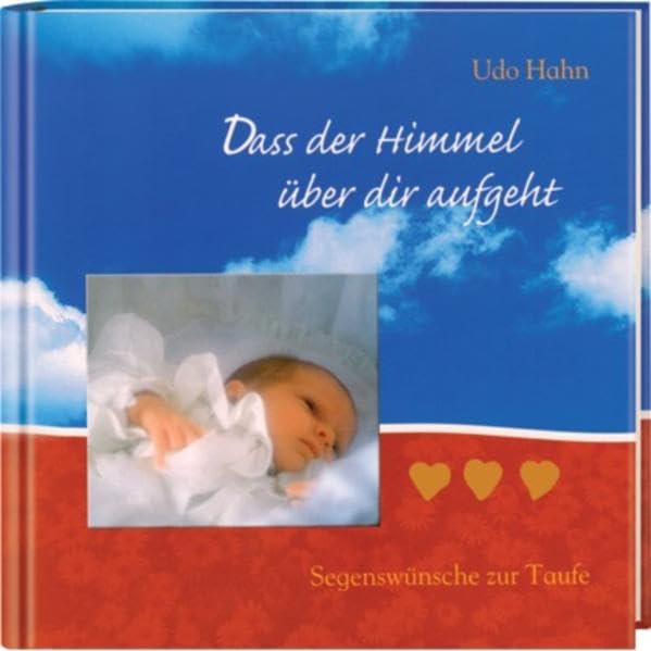 Dass der Himmel über dir aufgeht: Segenswünsche zur Taufe Parents & Children