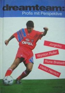 Dreamteam: Profis mit Perspektive: Jorginho, Wynton Rufer, Rune Bratseth, Heiko Herrlich Leisure & Fun