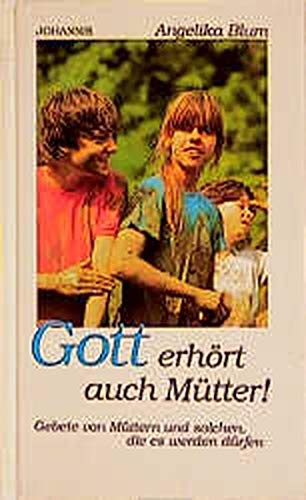 Gott erhört auch Mütter: Gebete von Müttern und solchen, die es werden dürfen Lifestyle