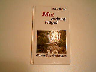 Mut verleiht Flügel: 10 Guten-Tag-Gedanken Lifestyle