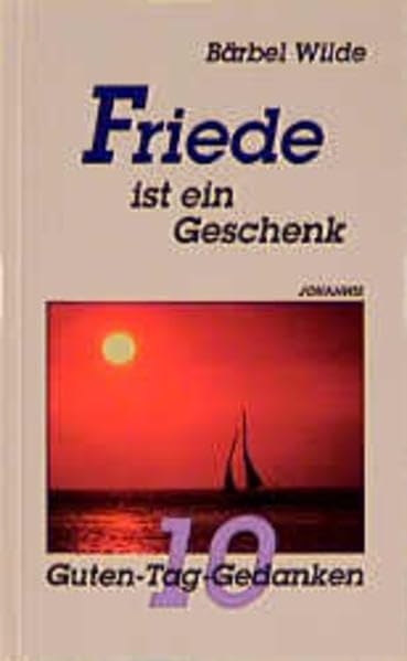 Friede ist ein Geschenk: 10 Guten-Tag-Gedanken Lifestyle