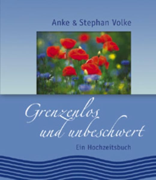 Grenzenlos und unbeschwert: Ein Hochzeitsbuch (Geschenke fürs Leben) Lifestyle