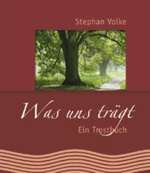 Was uns trägt: Ein Trostbuch (Geschenke fürs Leben) Lifestyle