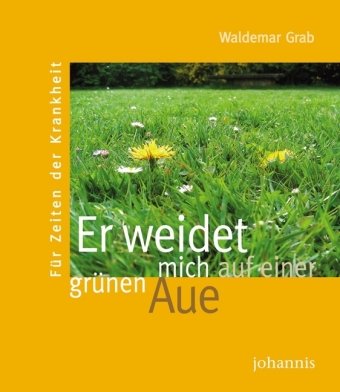 Er weidet mich auf einer grünen Aue: Für Zeiten der Krankheit Religion & Esotericism