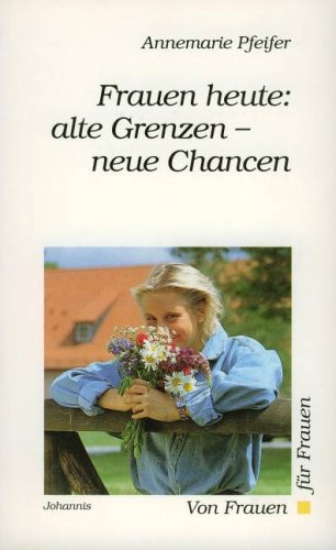 Frauen heute. Alte Grenzen - neue Chancen Social Sciences