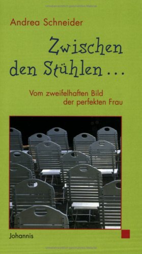 Zwischen den Stühlen - Vom zweifelhaften Bild der perfekten Frau Lifestyle