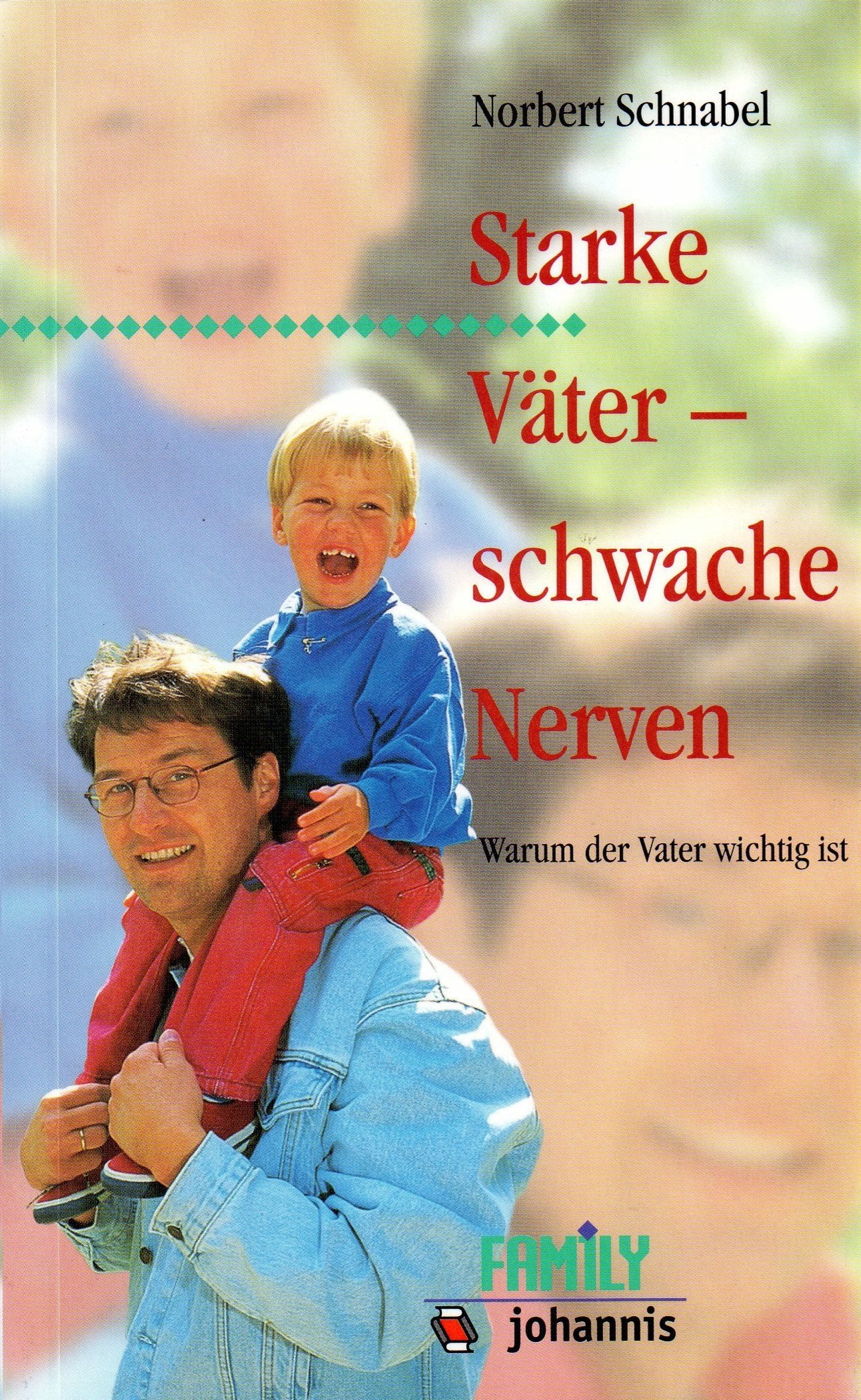 Starke Väter - schwache Nerven: Warum der Vater wichtig ist book