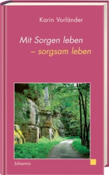 Mit Sorgen leben - sorgsam leben (Johannis-Geschenktaschenbücher: Von Frauen für Frauen) Lifestyle