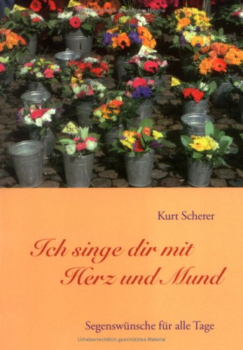 Ich singe dir mit Herz und Mund: Segenswünsche für alle Tage book