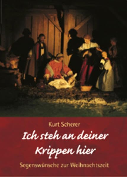 Ich steh an deiner Krippen hier: Segenswünsche zur Weihnachtszeit Lifestyle