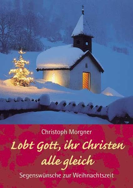 Lobt Gott, ihr Christen alle gleich: Segenswünsche zur Weihnachtszeit Lifestyle