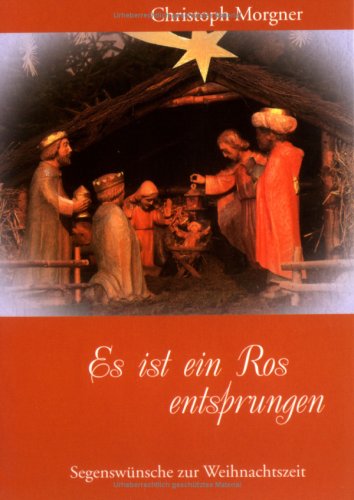 Es ist ein Ros entsprungen: Segenswünsche zur Weihnachtszeit Lifestyle