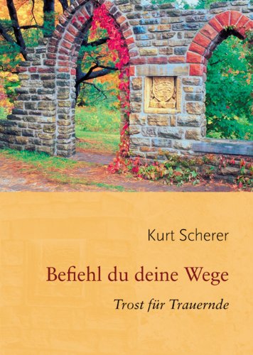 Befiehl du deine Wege: Trost für Trauernde Lifestyle
