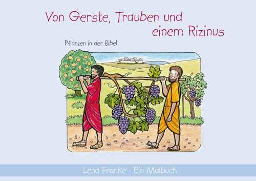 Von Gerste, Trauben und einem Rizinus: Pflanzen in der Bibel: Pflanzen in der Bibel. Malbuch Tiptoi & Games