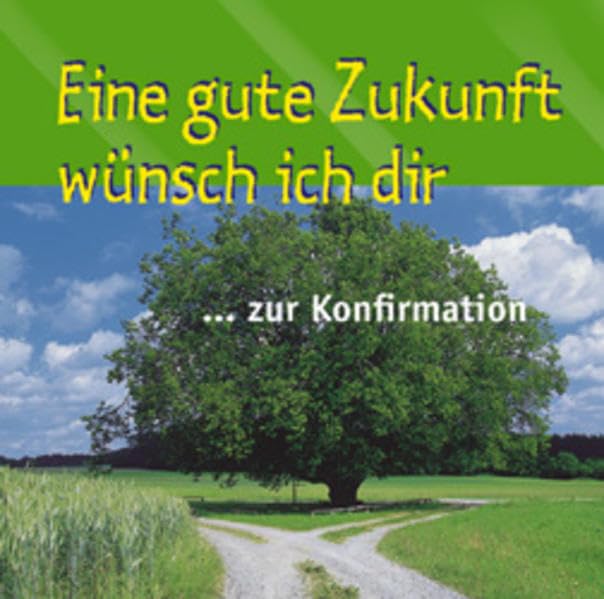 Eine gute Zukunft wünsch ich dir!: Zur Konfirmation Lifestyle