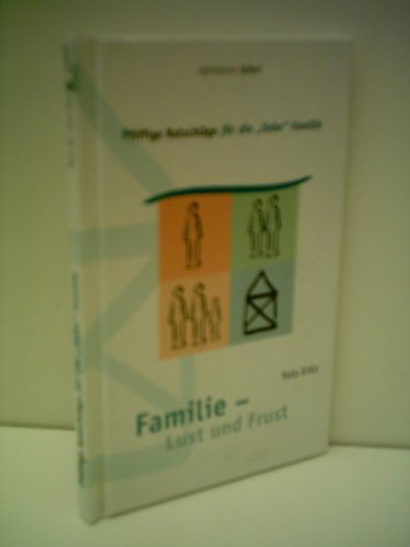 Familie - Lust und Frust: Pfiffige Ratschläge für die "liebe" Familie Lifestyle