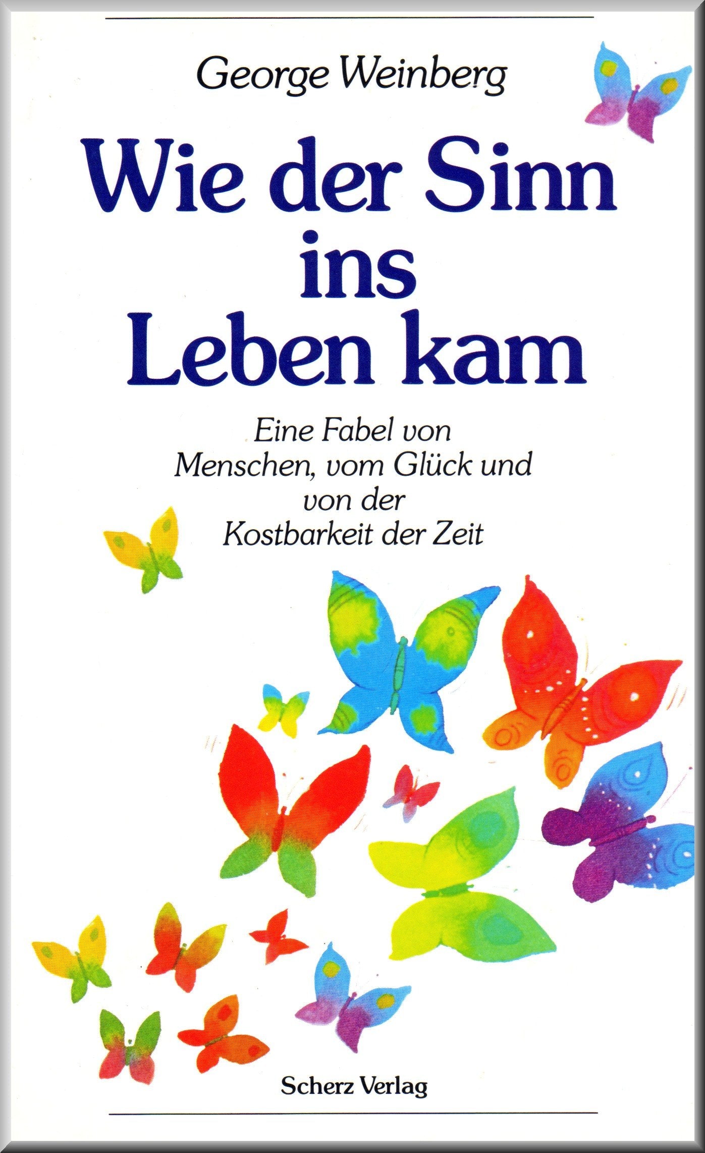 Wie der Sinn ins Leben kam. Eine Fabel von Menschen, vom Glück und von der Kostbarkeit der Zeit Books
