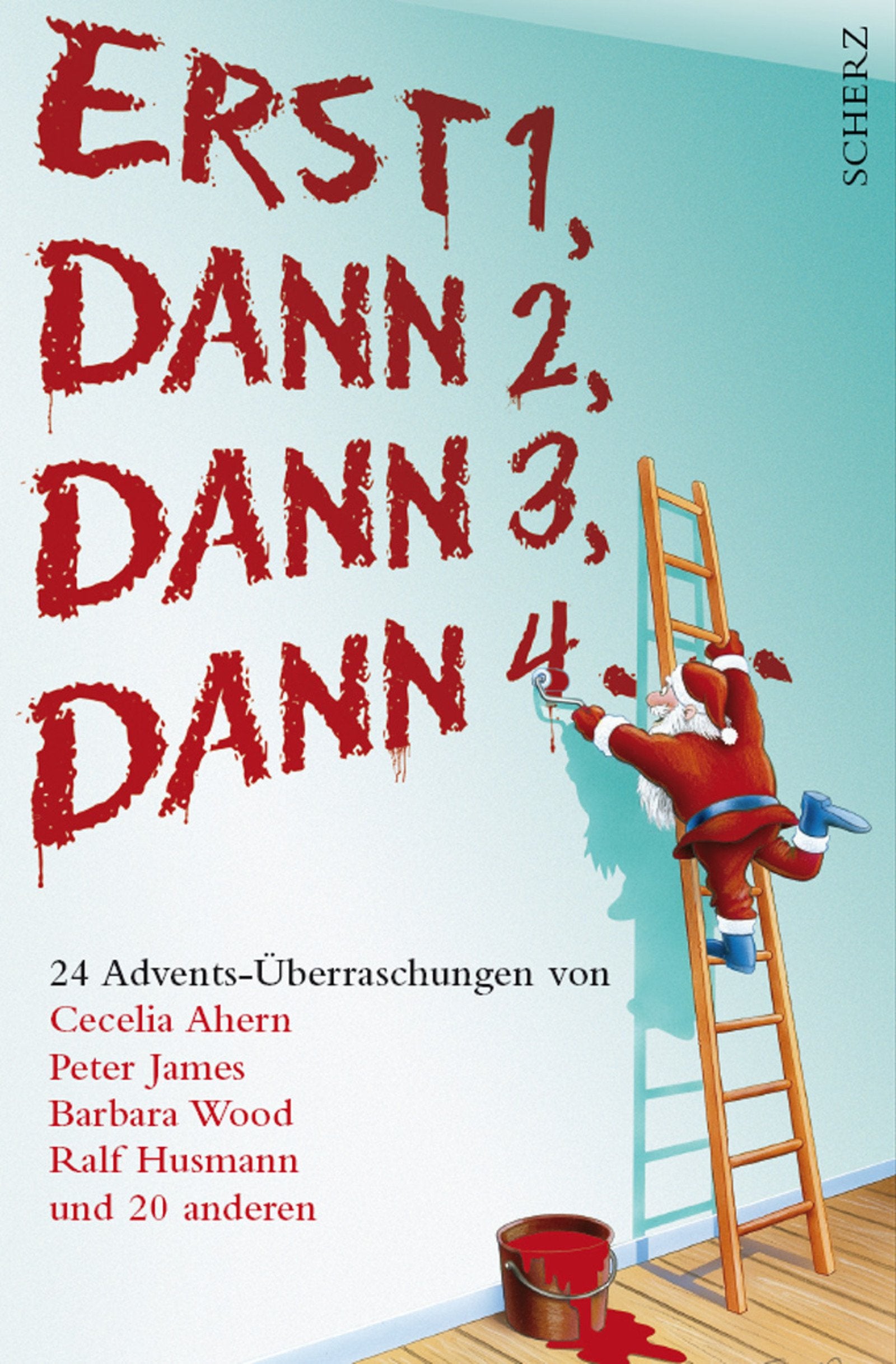 Erst 1, dann 2, dann 3, dann 4...: 24 Advents-Überraschungen von Cecelia Ahern, Peter James, Barbara Wood, Ralf Husmann und 20 anderen Books