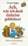 Ach, wär ich doch daheim geblieben! Contemporary literature