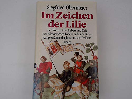 Im Zeichen der Lilie: Der Roman über Leben und Zeit des dämonischen Ritters Gilles de Rais. Kampfgefährte der Johanna von Orleans Contemporary literature