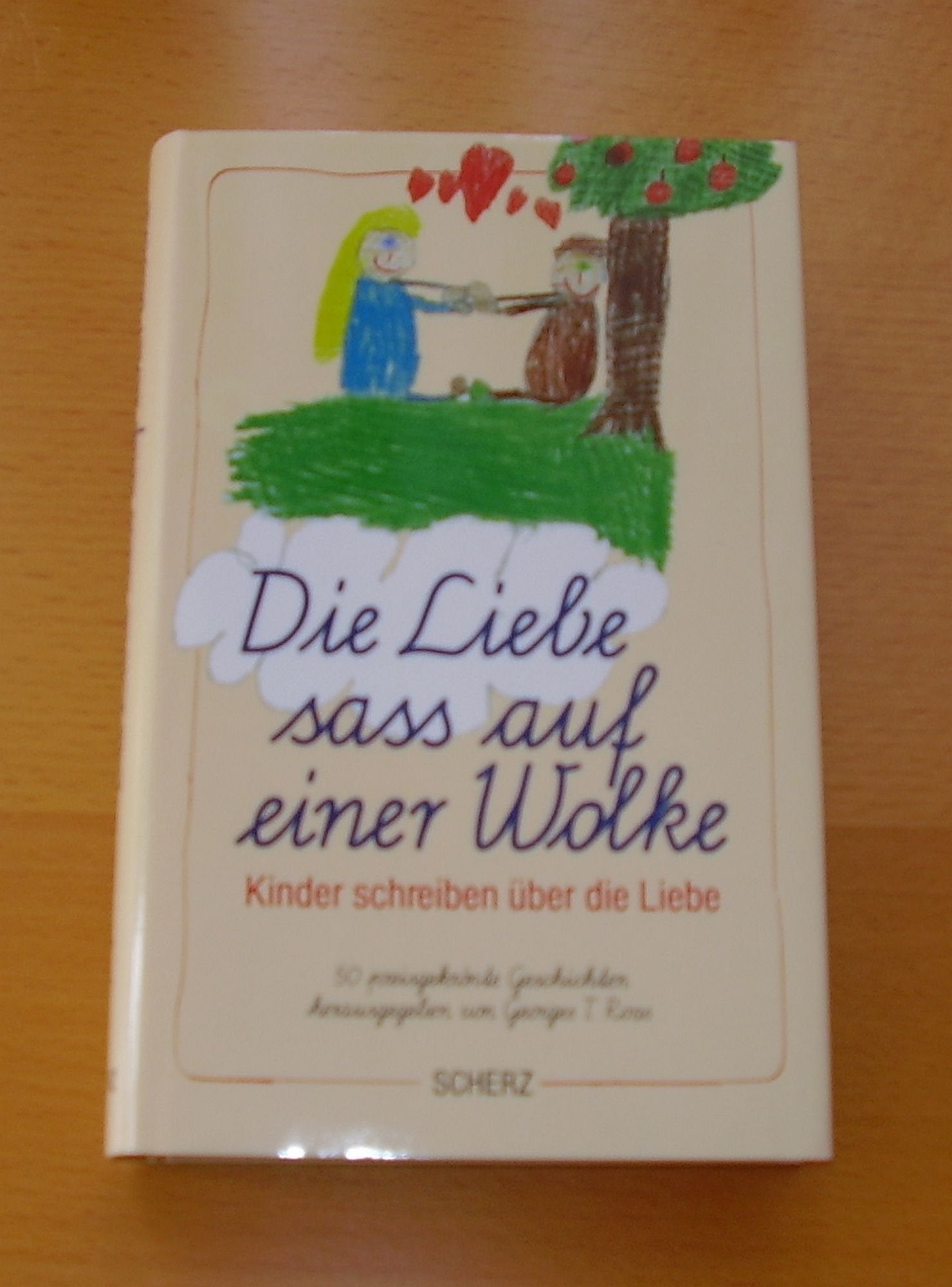 Die Liebe saß auf einer Wolke. Kinder schreiben über die Liebe Books