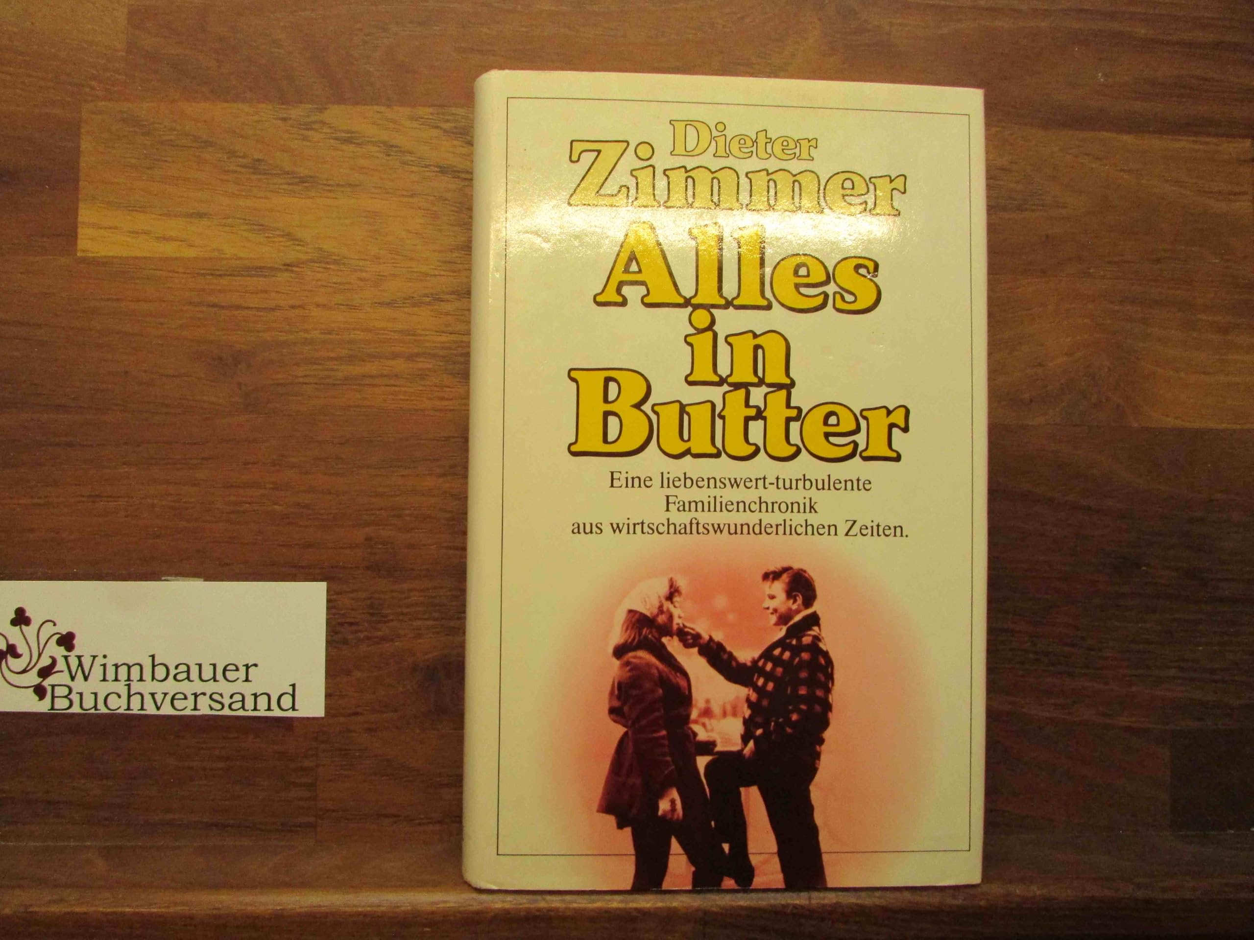 Alles in Butter : e. liebenswert-turbulente Familienchronik aus d. wirtschaftswunderl. fünfziger Jahren. Contemporary literature Books