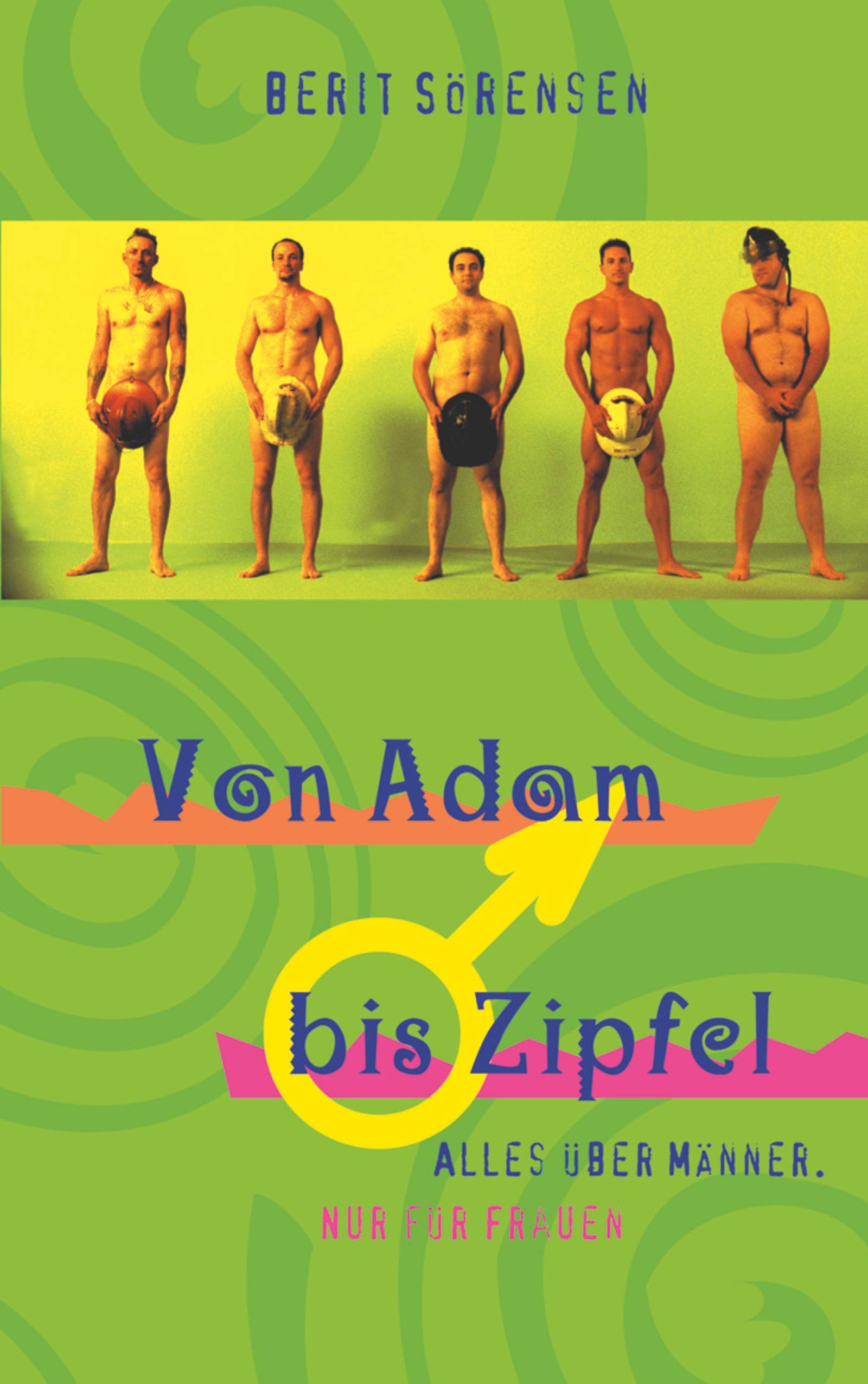 Von Adam bis Zipfel: Alles über Männer. Nur für Frauen Books