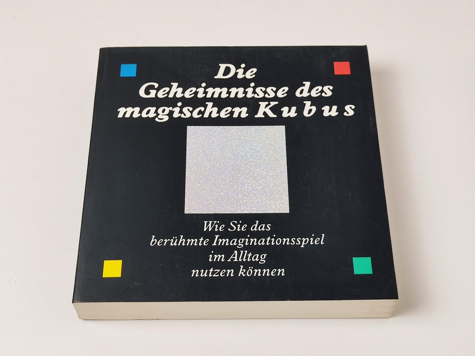 Die Geheimnisse des magischen Kubus. Wie Sie das berühmte Imaginationsspiel im Alltag nutzen können Religion & Esotericism