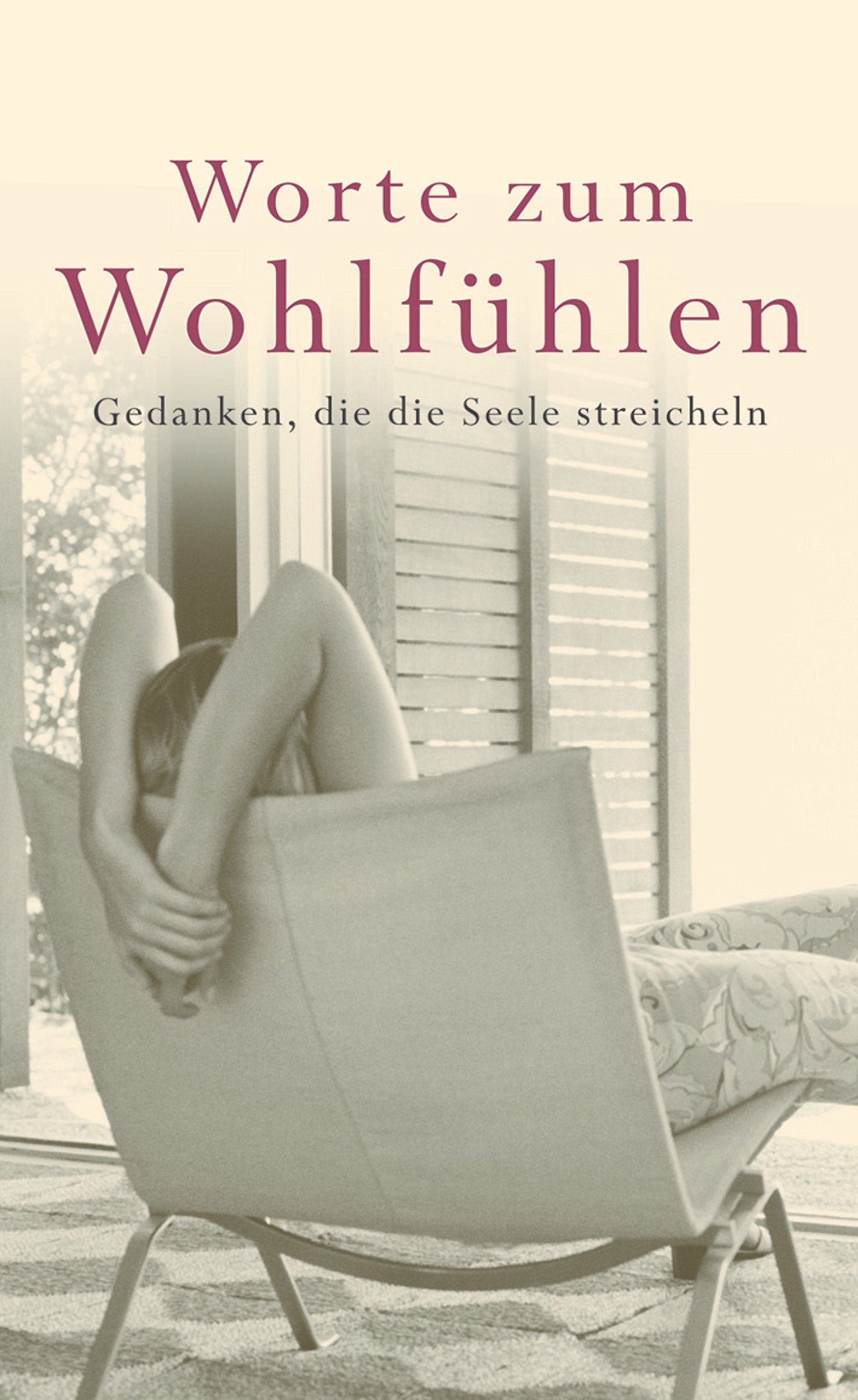 Worte zum Wohlfühlen. Gedanken, die die Seele streicheln Lifestyle