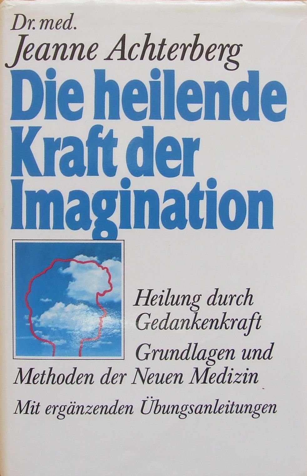 Die heilende Kraft der Imagination (5744 180). Heilung durch Gedankenkraft Lifestyle