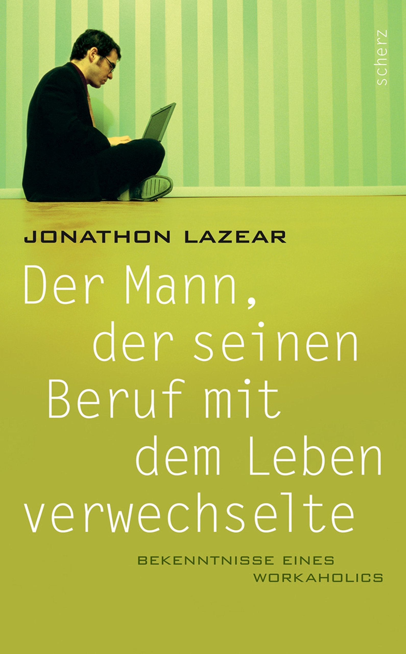 Der Mann, der seinen Beruf mit dem Leben verwechselte. Bekenntnisse eines Workaholics Self-help