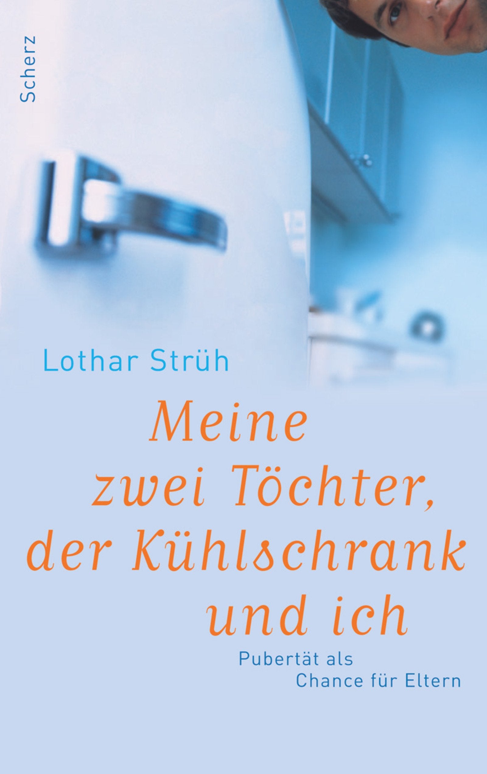 Meine zwei Töchter, der Kühlschrank und ich. Pubertät als Chance für Eltern Parents & Children