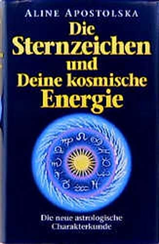 Die Sternzeichen und Deine kosmische Energie. Die neue astrologische Charakterkunde Religion & Esotericism
