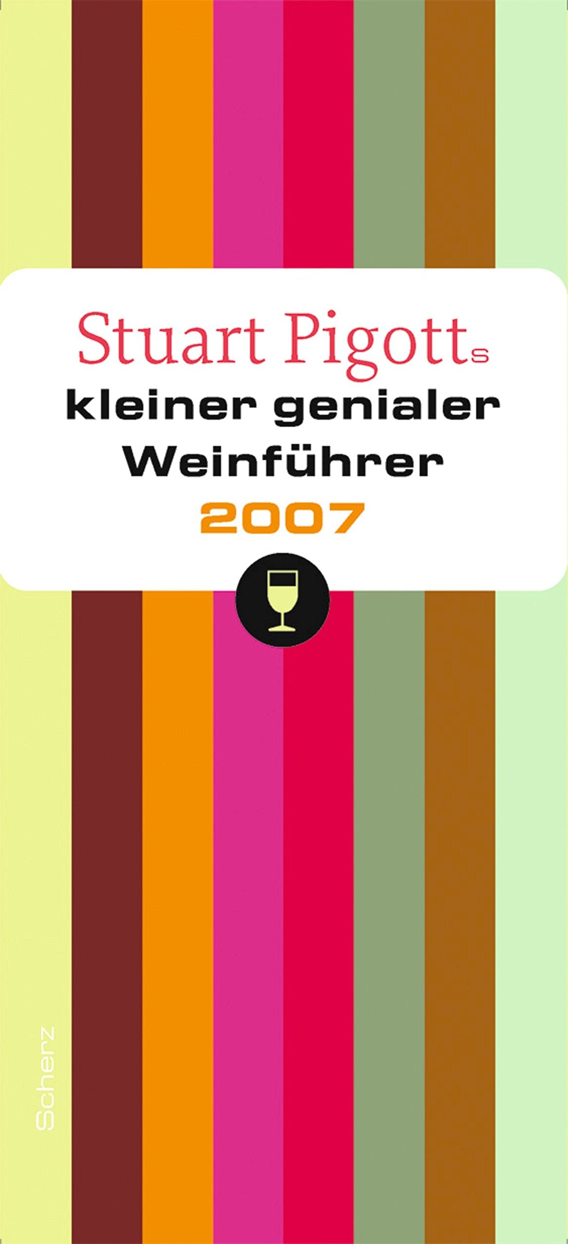 Stuart Pigotts kleiner genialer Weinführer 2007 Cooking & Enjoying