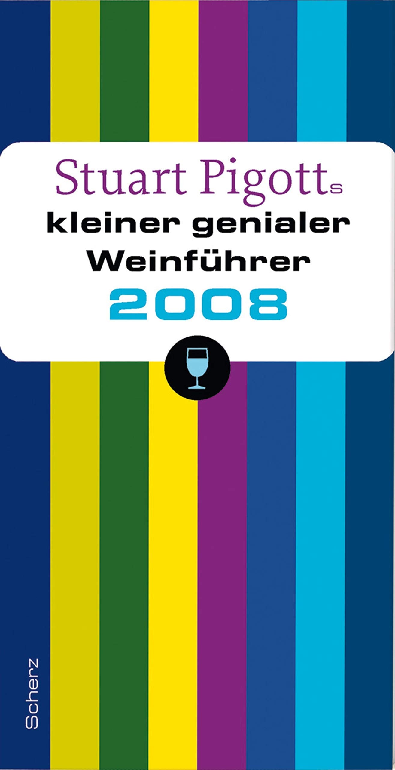 Stuart Pigotts kleiner genialer Weinführer 2008 Leisure, Home & Garden