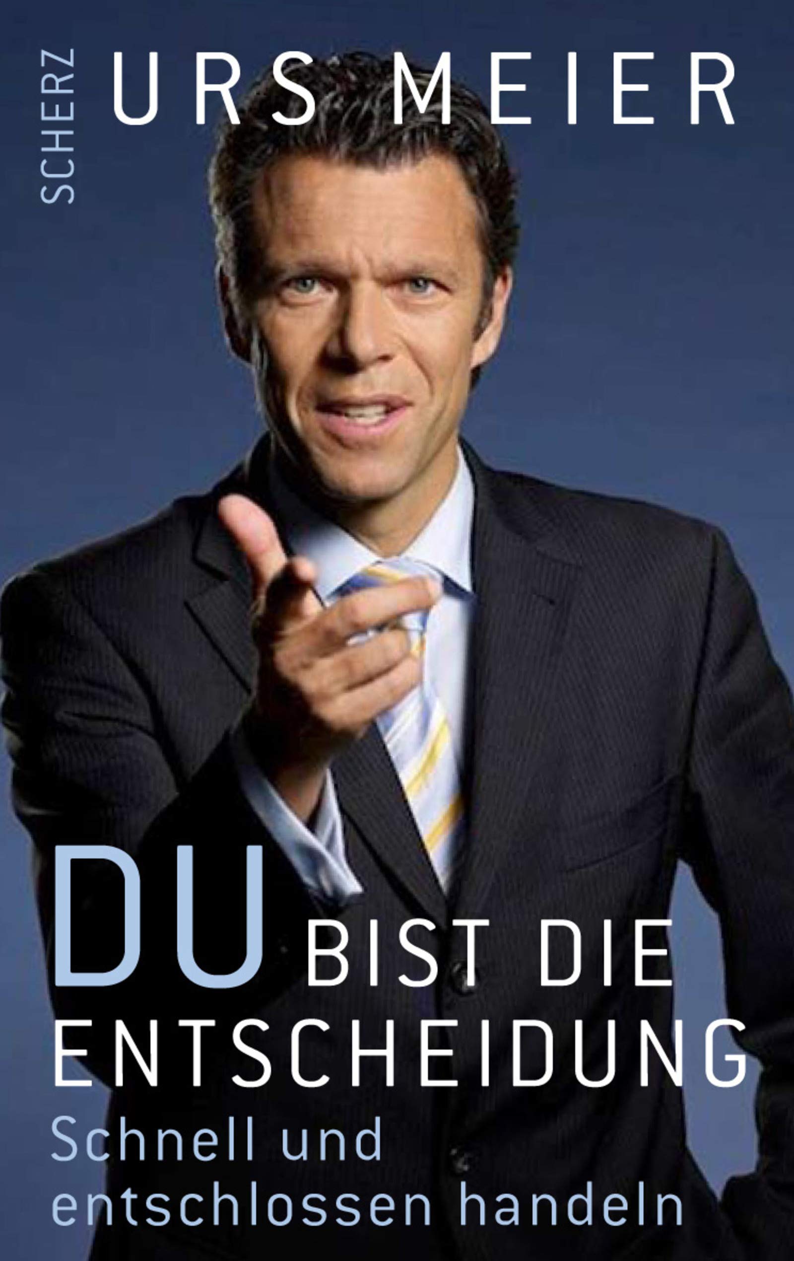 Du bist die Entscheidung: Schnell und entschlossen handeln Self-help