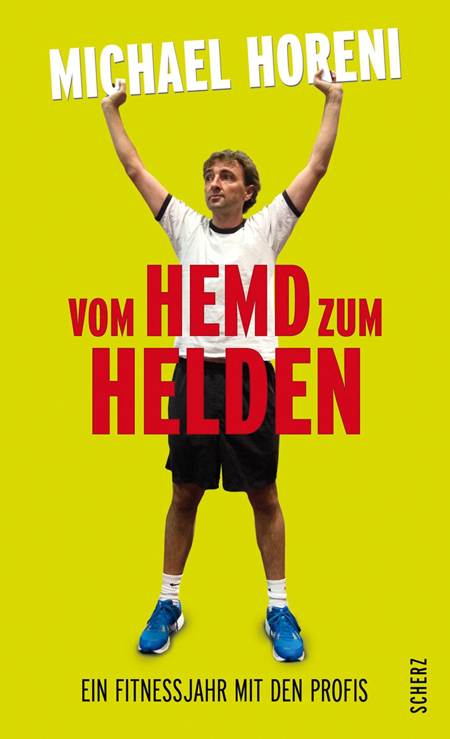 Vom Hemd zum Helden: Ein Fitnessjahr mit den Profis Health, Nutrition & Fitness
