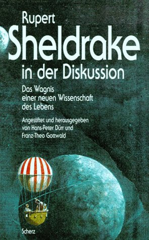 Rupert Sheldrake in der Diskussion. Das Wagnis einer neuen Wissenschaft des Lebens Business & Technology