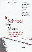 Im Schatten der Mauer: Erinnerungen, Geschichten und Bilder vom Mauerbau bis zum Mauerfall Politics & History