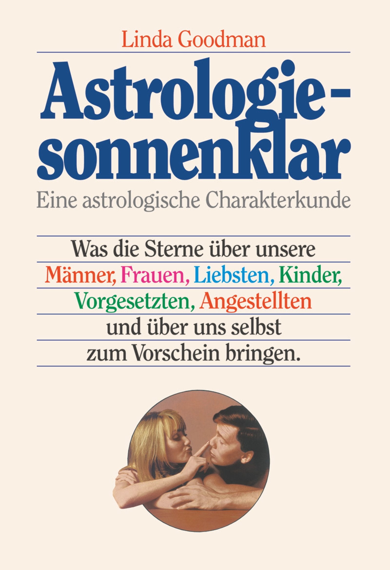 Astrologie - sonnenklar: Was die Sterne über unsere Männer, Frauen, Liebsten, Kinder, Vorgesetzten, Angestellten und über uns selbst zum Vorschein bringen Business & Technology