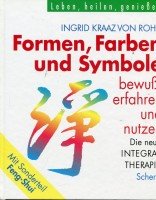 Formen, Farben und Symbole bewußt erfahren und nutzen. Die neue Integral- Therapie Psychology