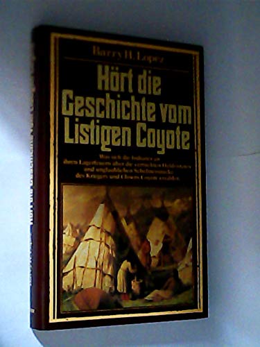 Hört die Geschichte vom Listigen Coyote: Die unerhörten Abenteuer d. großen Zauberers, listigen Kriegers u. heiligen Clowns Coyote. Indian. Mythen u. Legenden Books