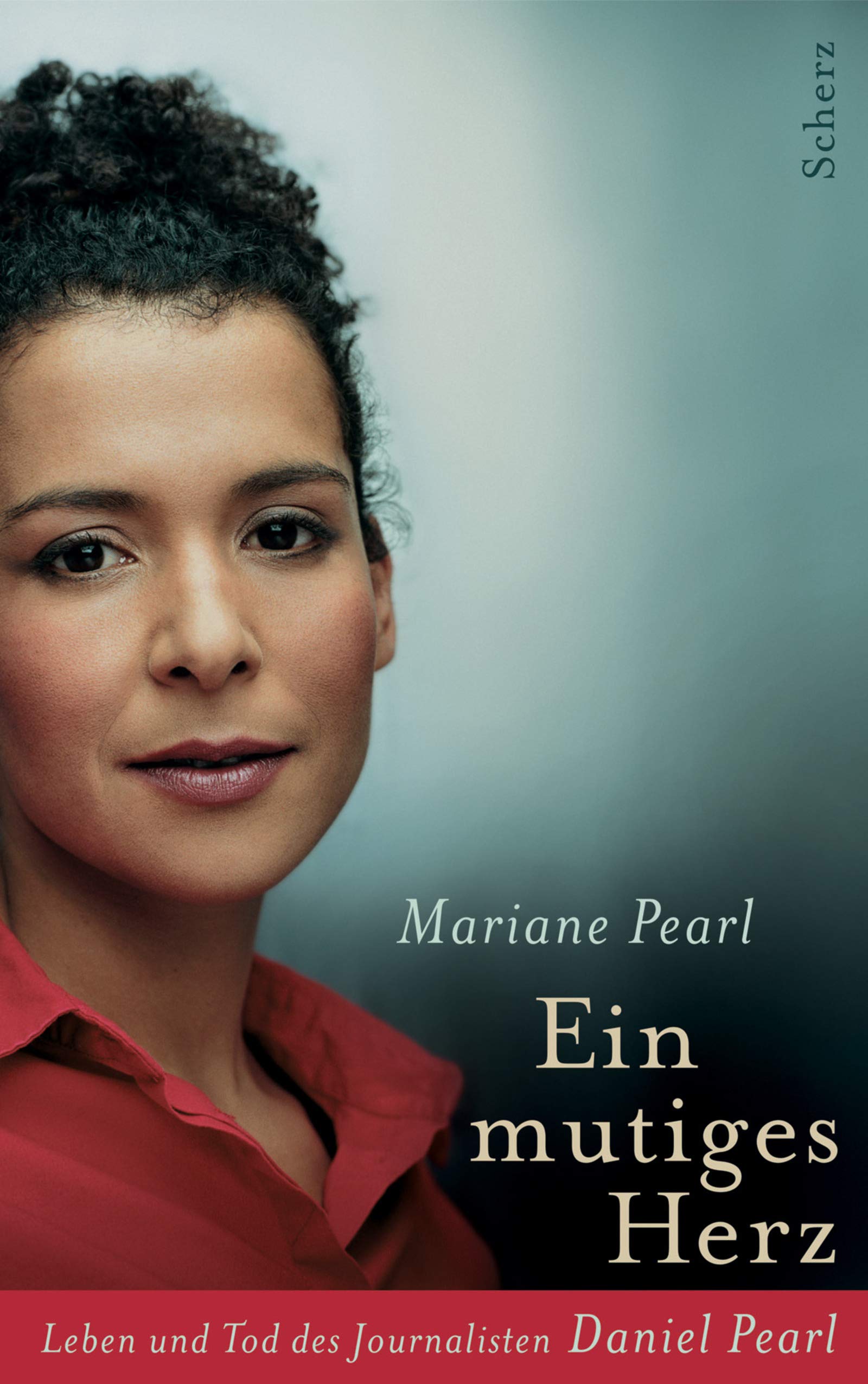 Ein mutiges Herz: Leben und Tod des Journalisten Daniel Pearl Books